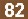 82